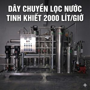 Dây chuyền lọc nước tinh khiết 2000 lít/giờ